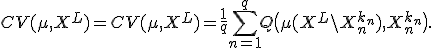 CV(\mu,X^L)=CV(\mu,X^L)=\frac1q \sum_{n=1}^q Q \bigl( \mu(X^L\setminus X^{k_n}_n), X^{k_n}_n \bigr).